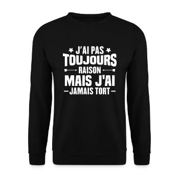 J'ai pas toujours raison mais J'ai jamais tort - Sweat-shirt Unisexe - noir - Devant - Alina (178cm) & Michal (187cm)