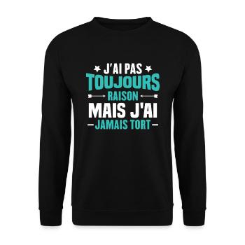 J'ai pas toujours raison mais J'ai jamais tort - Sweat-shirt Unisexe - noir - Devant - Alina (178cm) & Michal (187cm)