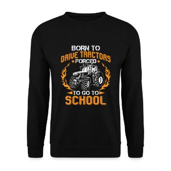 Born To Drive Tractors Forced To Go To School - Unisex Sweatshirt - black - Front - Alina (178cm) & Michal (187cm)