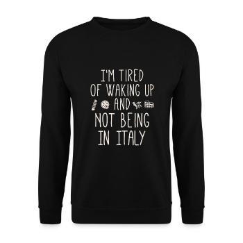 Ich bin es leid, aufzuwachen und nicht in Italien zu sein - Unisex Pullover - Schwarz - Vorne - Alina (178cm) & Michal (187cm)