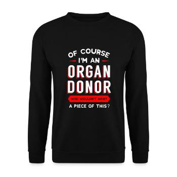 Of Course I'm An Organ Donor Transplantation - Unisex Sweatshirt - black - Front - Alina (178cm) & Michal (187cm)