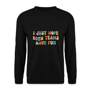 J’espère juste que les deux équipes s’amuseront - Sweat-shirt Unisexe - noir - Devant - Alina (178cm) & Michal (187cm)