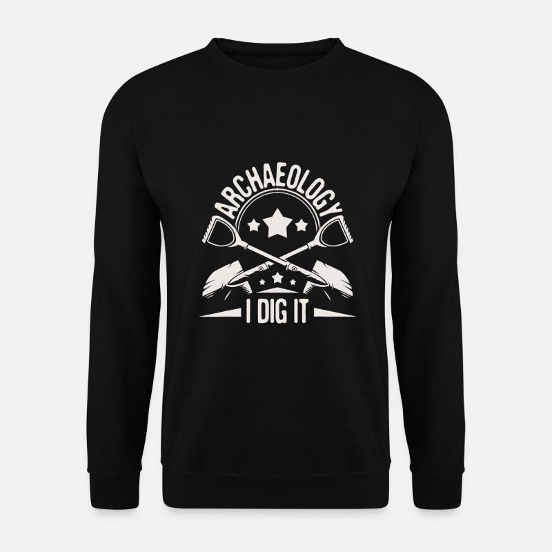 Archéologie Je le creuse - Archéologue Archéologue - Sweat-shirt Unisexe - noir