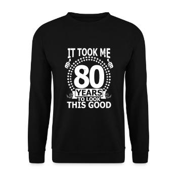 It Took Me 80 Years to look this Good Funny 80th - Unisex Sweatshirt - black - Front - Alina (178cm) & Michal (187cm)