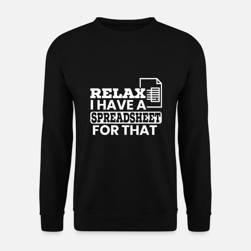 Relax I Have A Spreadsheet For That - Unisex Sweatshirt - black