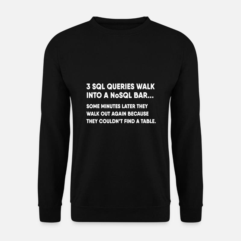 Base de données SQL Query Joke pour programmeur - Sweat-shirt Unisexe - noir