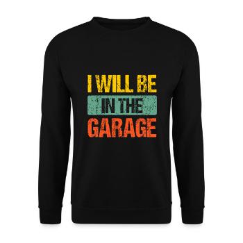 Je serai dans le garage drôle de fête des pères - Sweat-shirt Unisexe - noir - Devant - Alina (178cm) & Michal (187cm)