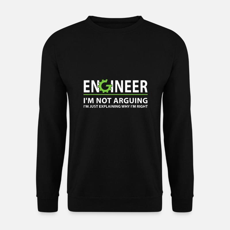 Ingenieur Ich streite nicht Lustiges Ingenieurzitat - Unisex Pullover - Schwarz
