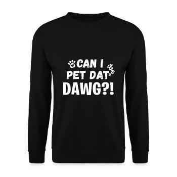 Can I Pet Dat Dawg Funny Dogs Lover Gift - Unisex Sweatshirt - black - Front - Alina (178cm) & Michal (187cm)