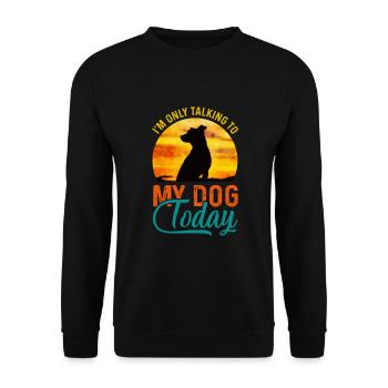 I'm Only Talking to My Dog Today Funny - Unisex Sweatshirt - black - Front - Alina (178cm) & Michal (187cm)