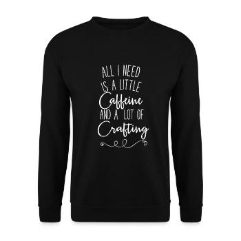 All I Need Is A Little Caffeine And Crafting - Unisex Sweatshirt - black - Front - Alina (178cm) & Michal (187cm)