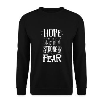Hope is the only thing stronger than fear - Unisex Sweatshirt - black - Front - Alina (178cm) & Michal (187cm)
