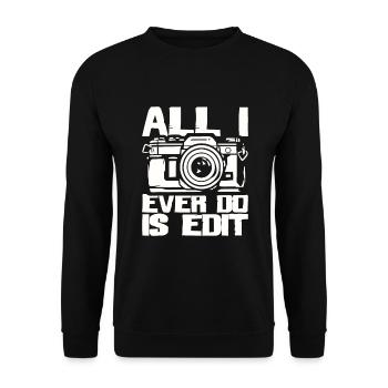 Alles, was ich jemals tue, ist Bearbeiten - Fotograf Kamera - Unisex Pullover - Schwarz - Vorne - Alina (178cm) & Michal (187cm)