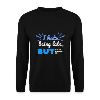 I Hate Being Late But I'm So Good at It - Unisex Sweatshirt - black - Front - Alina (178cm) & Michal (187cm)