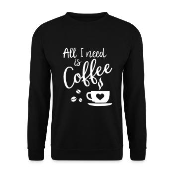 Alles, was ich brauche, ist Kaffee - Unisex Pullover - Schwarz - Vorne - Alina (178cm) & Michal (187cm)