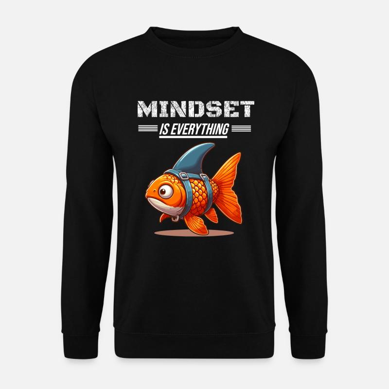 Goldfish Mindset is Everything - Unisex Sweatshirt - black