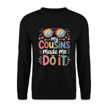 My Cousins Made Me Do It Cousin Familienfeier - Unisex Pullover - Schwarz - Vorne - Alina (178cm) & Michal (187cm)
