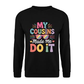 My Cousins Made Me Do It Cousin Familienfeier - Unisex Pullover - Schwarz - Vorne - Alina (178cm) & Michal (187cm)