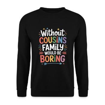 Cousins Lustiger Spruch Familie Cousine - Unisex Pullover - Schwarz - Vorne - Alina (178cm) & Michal (187cm)