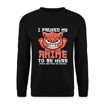 I Paused My Anime To Be Here - Unisex Sweatshirt - black - Front - Alina (178cm) & Michal (187cm)