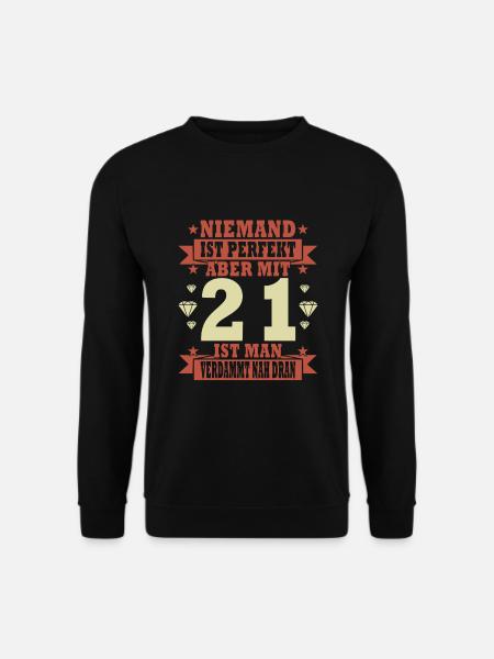 Niemand ist perfekt. Aber mit 21 ist man nah dran. - Unisex Pullover - Schwarz