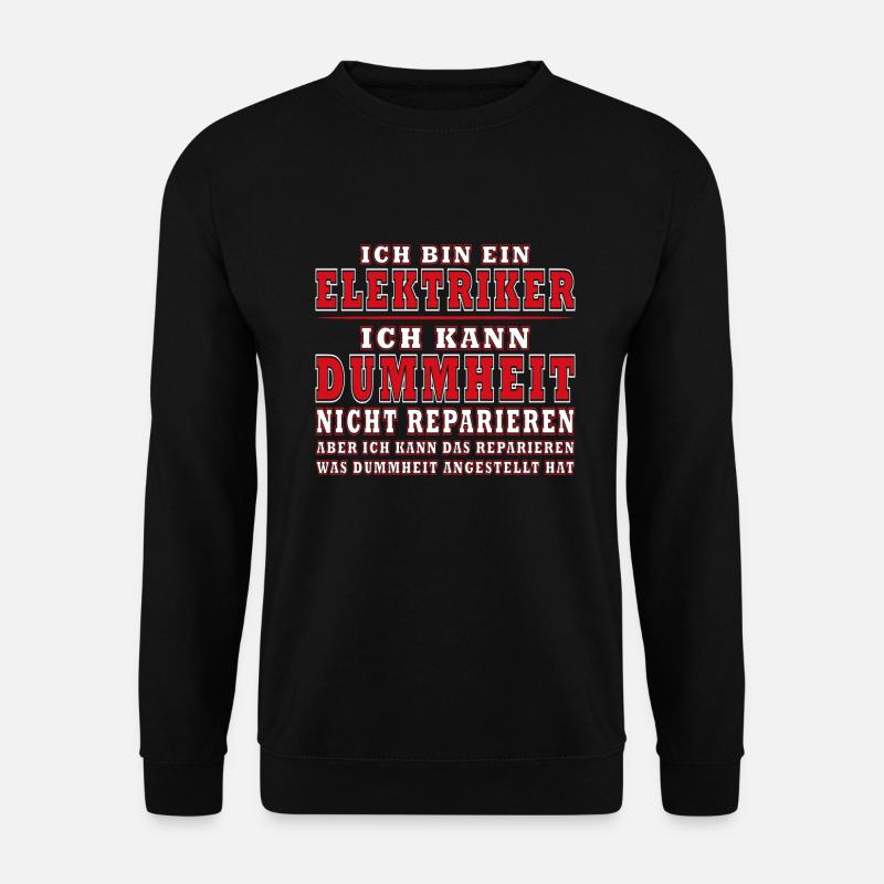 Elektriker Ich kann Dummheit nicht Reparieren - Unisex Pullover - Schwarz