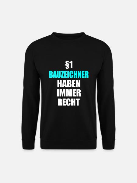 Bauzeichner Geschenke – Hat immer Recht - Unisex Pullover - Schwarz