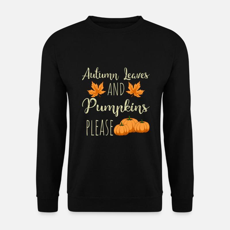 Autumn Leaves Pumpkin Autumn Saying Gift - Unisex Sweatshirt - black