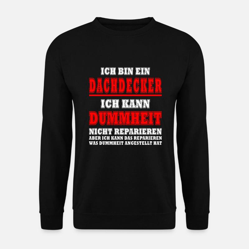 Dachdecker Sprüche Dachdecken - Unisex Pullover - Schwarz