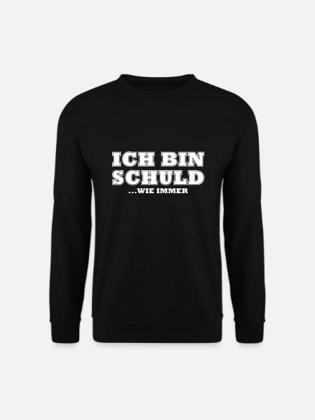 Ich bin schuld wie immer - Unisex Pullover - Schwarz