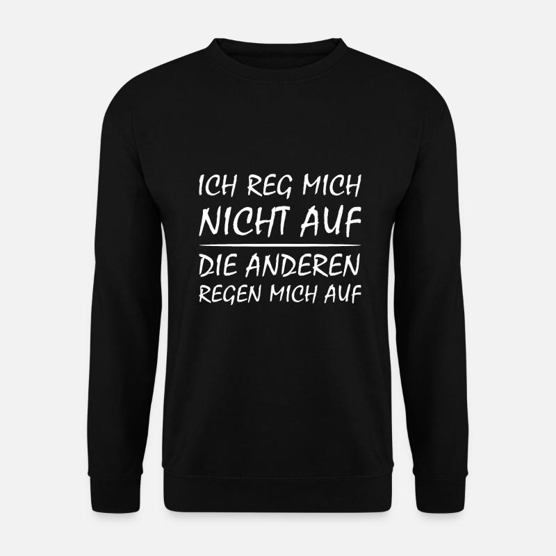 Ich Reg Mich Nicht Auf Die Anderen regen mich auf - Unisex Pullover - Schwarz