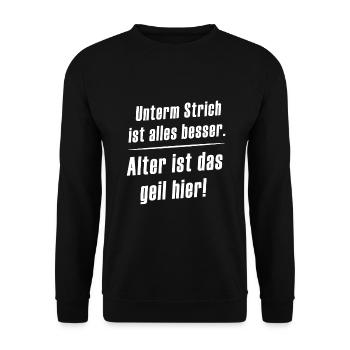 Unterm Strich ist alles besser. Alter ist das geil - Unisex Pullover - Schwarz - Vorne - Alina (178cm) & Michal (187cm)