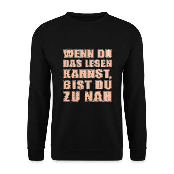 Wenn Du Das Hier Lesen Kannst Dann Bist Du Zu Nah - Unisex Pullover - Schwarz - Vorne - Alina (178cm) & Michal (187cm)