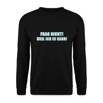 Frag nicht. Weil ich es kann! - Unisex Pullover - Schwarz - Vorne - Alina (178cm) & Michal (187cm)