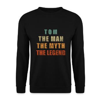 Tom First Name Birthday - The Myth. The legend - Unisex Sweatshirt - black - Front - Alina (178cm) & Michal (187cm)