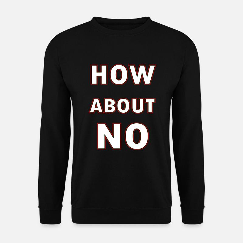 Que diriez-vous de non - Sweat-shirt Unisexe - noir
