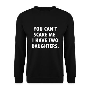 Tu ne peux pas me faire peur, j’ai deux filles - Sweat-shirt Unisexe - noir - Devant - Alina (178cm) & Michal (187cm)