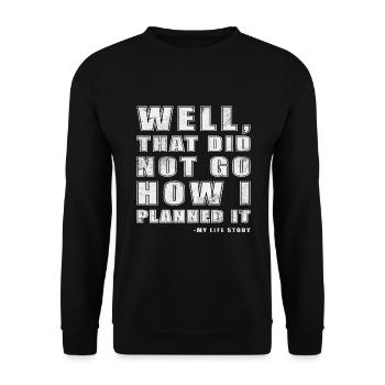 well that did not go how I planned it - Unisex Sweatshirt - black - Front - Alina (178cm) & Michal (187cm)