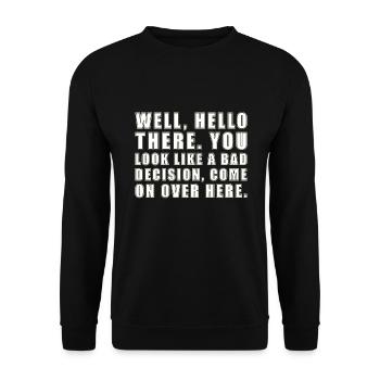 well hello there you look like a bad decision - Unisex Sweatshirt - black - Front - Alina (178cm) & Michal (187cm)