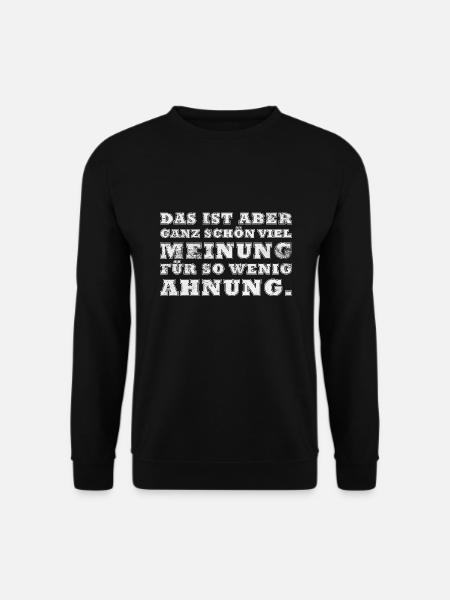 Ganz schön viel Meinung für so wenig Ahnung - Unisex Pullover - Schwarz