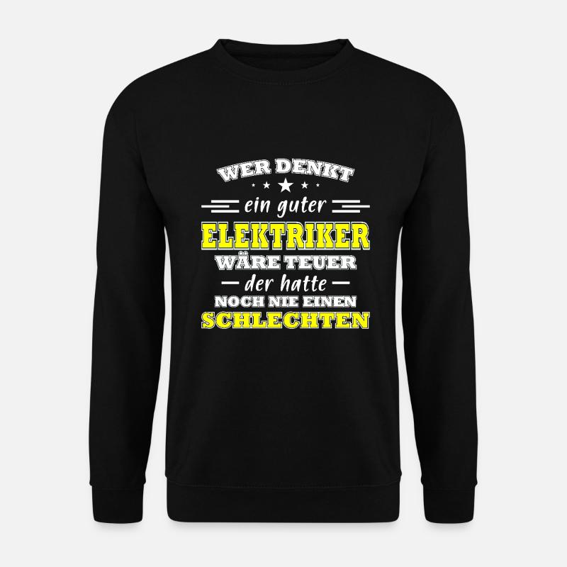 Elektriker Spruch Geschenk Elektriker - Unisex Pullover - Schwarz