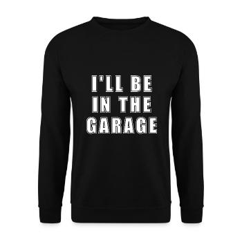 Ill Be In The Garage Vintage Garage Funny Car - Unisex Sweatshirt - black - Front - Alina (178cm) & Michal (187cm)