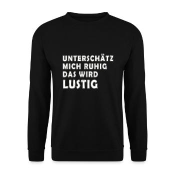 Unterschätz mich ruhig. Das wird Lustig - Unisex Pullover - Schwarz - Vorne - Alina (178cm) & Michal (187cm)
