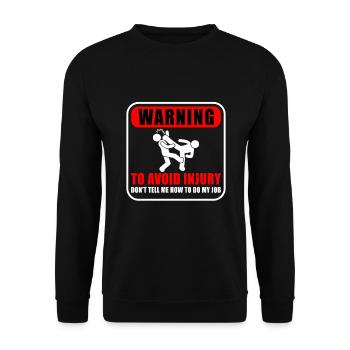 WARNING Don't tell me how to do my job - Unisex Sweatshirt - black - Front - Alina (178cm) & Michal (187cm)