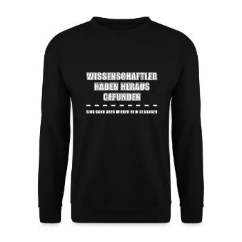 Wissenschaftler haben heraus gefunden Fun Spruch - Unisex Pullover - Schwarz - Vorne - Alina (178cm) & Michal (187cm)