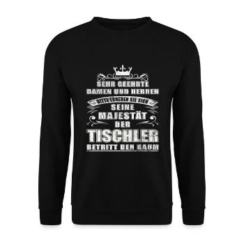 Seine Majestät der Tischler betritt den Raum - Unisex Pullover - Schwarz - Vorne - Alina (178cm) & Michal (187cm)