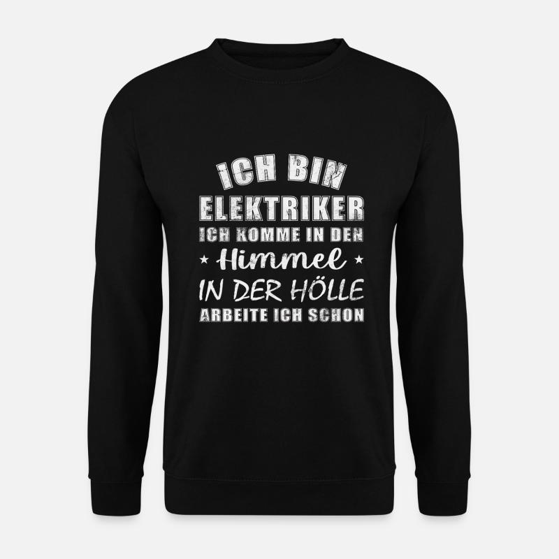 ich bin Elektriker, ich komme in den Himmel - Unisex Pullover - Schwarz