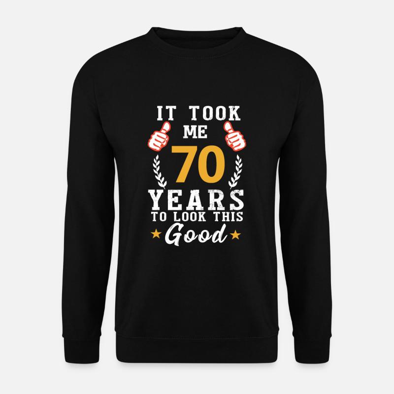 Es hat 70 Jahre gedauert um so gut auszusehen - Unisex Pullover - Schwarz