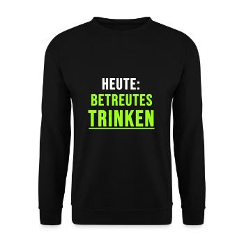 Heute: Betreutes Trinken - Unisex Pullover - Schwarz - Vorne - Alina (178cm) & Michal (187cm)