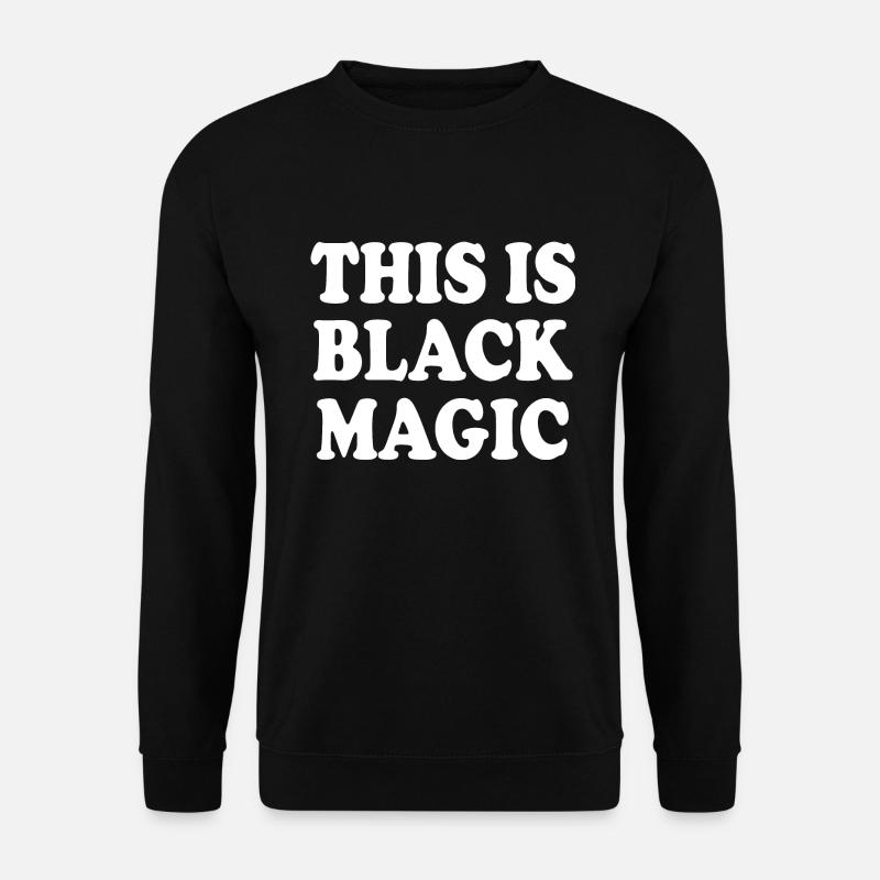 this is black magic - Unisex Sweatshirt - black
